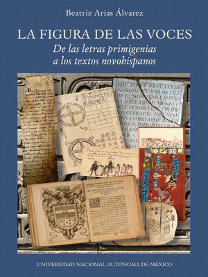 cover image of La figura de las voces. De las letras primigenias a los textos novohispanos